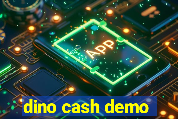 dino cash demo